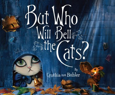 But Who Will Bell The Cats? by Cynthia von Buhler